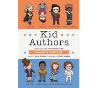 Kid Authors: True Tales of Childhood from Famous Writers: 4 (Kid Legends)