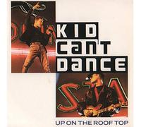 KID CAN'T DANCE - UP ON THE ROOF TOP 7 INCH (7" VINYL 45) UK SIREN 1988