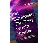 Kid Capitalist: The Daily Wealth Builder: A 100-Day System to Track Revenue, Manage Time, and Build Financial Habits