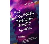 Kid Capitalist: The Daily Wealth Builder: A 100-Day System to Track Revenue, Manage Time, and Build Financial Habits