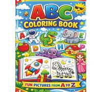 Kid Coloring Book ABC's: Fun & Educational Coloring for Kids! Over 50 Pages of Coloring Delight! Great gift for car rides, trips, vacation, and free time for kids!