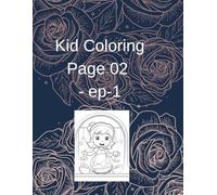 Kid Coloring Page 02-ep-1: Cute & Fun Coloring Book for Kids: Delightful Illustrations of Boys, Girls, Dinosaurs, Balloons, and Nature
