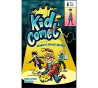 Kid Comet and the Seventh Grade Secret