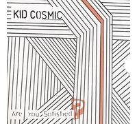 Kid Cosmic - Are You Satisfied?