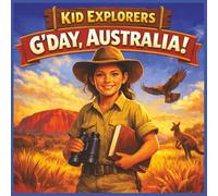 Kid Explorers: G'Day Australia!: An Australian Adventure Through Wildlife, Landmarks, and Natural Wonders