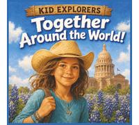 Kid Explorers: Together Around the World!: Friends, Pets, Families, and the People Who Make Every Place Feel Like Home (Kid Explorers Collections)