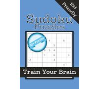 Kid Friendly Sudoku Puzzle Book: Sudoku Puzzles for Kids | Train your Brain with These Sudoku Puzzles | Great for Kids | 6x9 Inches, 110 Pages | 50+ Puzzles | Solutions Included