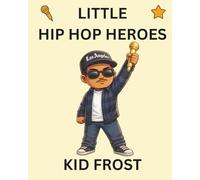 Kid Frost: Little Hip Hop Heroes: 22
