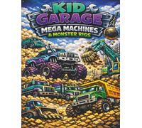 KID GARAGE MEGA MACHINES & MONSTER RIGS: An Interactive Activity Book for Kids (KID GARAGE: The Ultimate Vehicle Adventure Coloring Collection)
