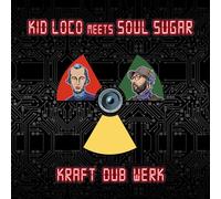 Kid Loco Meets Soul Sugar - Kraft Dub Werk