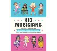 Kid Musicians: True Tales of Childhood from Entertainers, Songwriters, and Stars: 10 (Kid Legends)