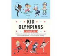 Kid Olympians: Winter: True Tales of Childhood from Champions and Game Changers (Kid Legends)