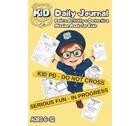 Kid PD Journal Daily Journal: Police Pretend Play & Detective Activity Book for Kids Ages 6-12, Missions, Daily Prompts, Officer Training, Fingerprinting, Tickets and Role-Play Fun