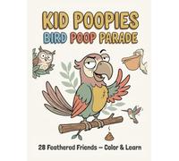 Kid Poopies: Bird Poop Parade: A Birds of the World Coloring Book for Kids Ages 2-8 - 28 Cute Cartoon Feathered Friends to Color, Learn & Giggle Through Every Page (Kid Poopies Studio)