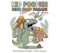 Kid Poopies: Dino Poop Parade: A Dinosaur Coloring Book for Kids Ages 2-8 - 28 Prehistoric Friends from T-Rex to Pterodactyl to Color, Learn & Giggle (Potty Training Edition) (Kid Poopies Studio)