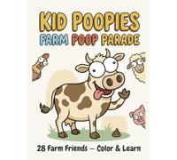 Kid Poopies: Farm Poop Parade: A Farm Animals Coloring Book for Kids Ages 2-8 - 28 Cute Cartoon Farm Friends to Color, Learn & Giggle Through Every Page (Kid Poopies Studio)