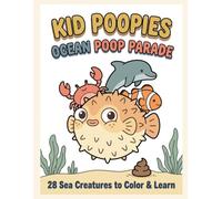 Kid Poopies: Ocean Poop Parade: A Sea Creatures Coloring Book for Kids Ages 2-8 - 28 Cute Cartoon Ocean Animals to Color, Learn & Giggle Through Every Page (Kid Poopies Studio)