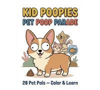 Kid Poopies: Pet Poop Parade: A Pet Animals Coloring Book for Kids Ages 2-8 - 28 Cute Cartoon Pet Friends to Color, Learn & Giggle Through Every Page (Kid Poopies Studio)