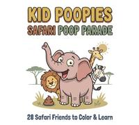 Kid Poopies: Safari Poop Parade: An African Safari Animals Coloring Book for Kids Ages 2-8 - 28 Cute Cartoon Savanna Friends to Color, Learn & Giggle Through Every Page (Kid Poopies Studio)