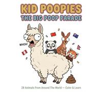 Kid Poopies: The Big Poop Parade: A World Animals Coloring Book for Kids Ages 2-8 - 28 Cute Cartoon Animals from 28 Countries to Color, Learn & Giggle Through Every Page (Kid Poopies Studio)