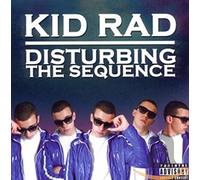 Kid Rad - Disturbing the Sequence