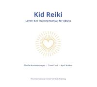 Kid Reiki Level I & II Training Manual for Adults