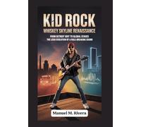 Kid Rock: Whiskey Skyline Renaissance: From Detroit Grit to Global Stages The Loud Evolution of a Rule-Breaking Sound