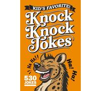 Kid’s Favorite Knock-Knock Jokes: 530 Clean and Funny Knock-Knock Jokes for Kids Ages 6-10 - The Perfect Stocking Stuffer or Gift for any Season or Reason