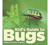 Kid s Guide to Bugs - Children's Science & Nature