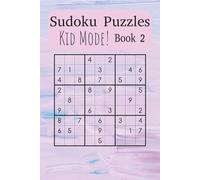 Kid’s Sudoku Puzzle Book 2:: Learn and Grow with Fun, Beginner-Friendly Sudoku Puzzles (Sudoku Power Levels: Kid’s Mode)