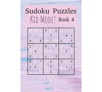 Kid’s Sudoku Puzzle Book 4: Learn and Grow with Fun, Beginner-Friendly Sudoku Puzzles (Sudoku Power Levels: Kid’s Mode)