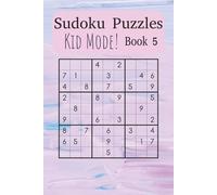 Kid’s Sudoku Puzzle Book 5: Learn and Grow with Fun, Beginner-Friendly Sudoku Puzzles (Sudoku Power Levels: Kid’s Mode)