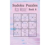 Kid’s Sudoku Puzzle Book 6: Learn and Grow with Fun, Beginner-Friendly Sudoku Puzzles (Sudoku Power Levels: Kid’s Mode)