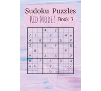 Kid’s Sudoku Puzzle Book 7: Learn and Grow with Fun, Beginner-Friendly Sudoku Puzzles (Sudoku Power Levels: Kid’s Mode)