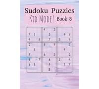 Kid’s Sudoku Puzzle Book 8: Learn and Grow with Fun, Beginner-Friendly Sudoku Puzzles (Sudoku Power Levels: Kid’s Mode)