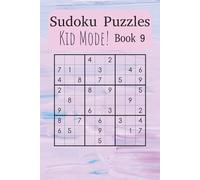 Kid’s Sudoku Puzzle Book 9: Learn and Grow with Fun, Beginner-Friendly Sudoku Puzzles (Sudoku Power Levels: Kid’s Mode)