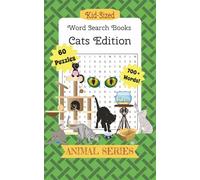 KID-SIZED WORD SEARCH BOOKS: ANIMAL SERIES ~ CATS EDITION: 700+ WORDS 60 PURR-FECT PUZZLES FOR KIDS OF ANY AGE
