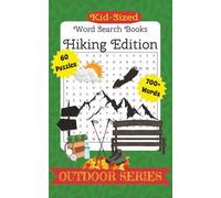 KID-SIZED WORD SEARCH BOOKS: OUTDOOR SERIES ~ HIKING EDITION: 700+ WORDS 60 JOURNEY WORTHY PUZZLES FOR KIDS OF ANY AGE!
