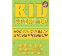 Kid Start-Up: How YOU Can Become an Entrepreneur: How YOU Can Become a