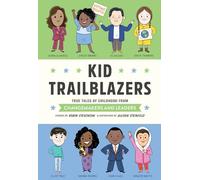 Kid Trailblazers: True Tales of Childhood from Changemakers and Leaders: 8 (Kid Legends)