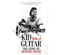 Kid with a Guitar: The Story of Memphis Minnie