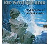 Kid With Man Head - Fond Memories of the Halibut Rodeo