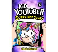 Kid Youtuber 6: Sorry, Not Sorry: From the Creator of Diary of a 6th Grade Ninja
