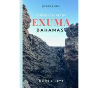 KiddleUps Things To Do In Exuma, Bahamas: Discover The Swimming Pigs, Hidden Cays, Beaches & The Island Adventure Itineraries (KiddleUps Travel Guides)