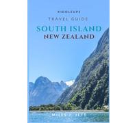KiddleUps Travel Guide To South Island New Zealand