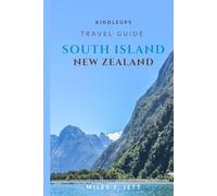 KiddleUps Travel Guide To South Island New Zealand