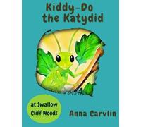 Kiddy-Do the Katydid: at Swallow Cliff Woods: 1 (Kiddy-Do in the Woods)