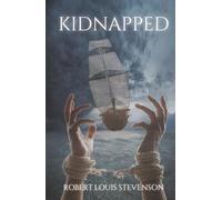 Kidnapped: A Classic 18th century Survival Adventure