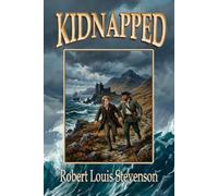 Kidnapped: A Classic Coming-of-Age Adventure of Betrayal, Escape, Friendship and Survival. Large Print Edition