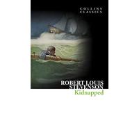 Kidnapped: An Essential Classic Historical Novel of Sea Stories and Highland Rebels (Collins Classics)